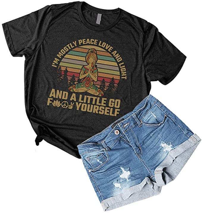 I'M Mostly Peace Love And Light And A Little Go Yoga T-Shirt