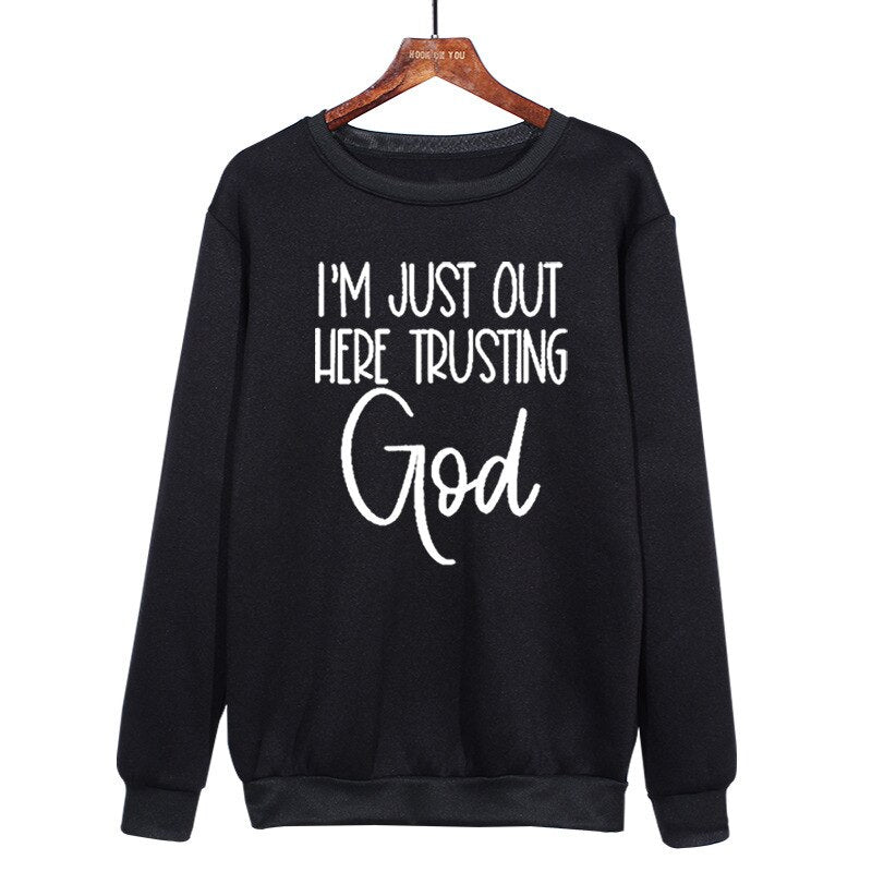 Ich Bin Einfach Hier Draußen Und Vertraue Gott Sweatshirt