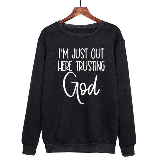 Ich Bin Einfach Hier Draußen Und Vertraue Gott Sweatshirt